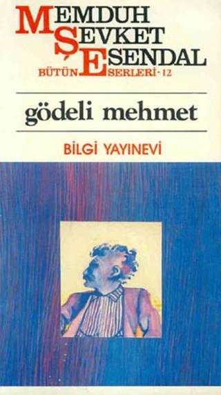 Gödeli Mehmet - Memduh Şevket Esendal - Bilgi Yayınevi