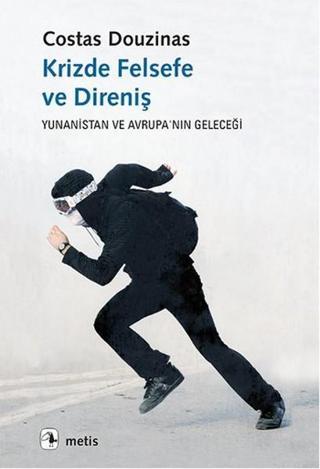 Krizde Felsefe ve Direniş - Costas Douzinas - Metis Yayınları