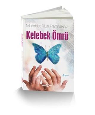 Kelebek Ömrü - Mehmet Nuri Parmaksız - Akçağ Yayınları