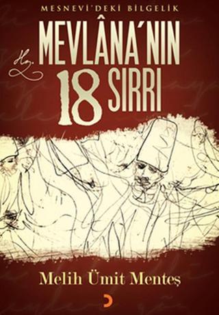 Mevlana'nın 18 Sırrı Mesnevi'deki Bilgelik - Melih Ümit Menteş - Cinius Yayınevi