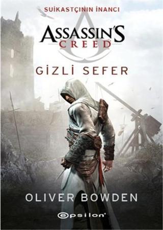Assassin's Creed Gizli Sefer - Suikastçının İnancı - Oliver Bowden - Epsilon Yayınevi
