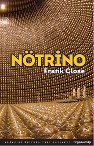 Nötrino - Frank Close - Boğaziçi Üniversitesi Yayınevi