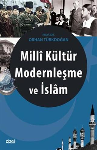Milli Kültür Modernleşme ve İslam - Orhan Türkdoğan - Çizgi Kitabevi