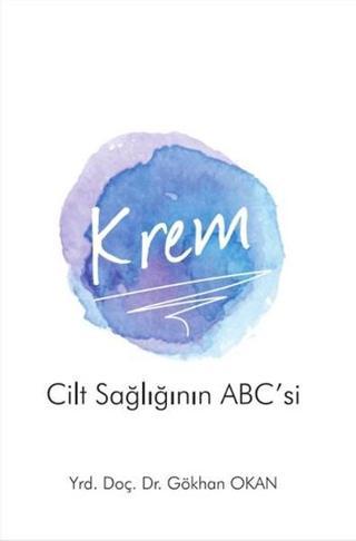 Krem - Cilt Sağlığı'nın ABC'si - Gökhan Okan - Pusula Yayınevi - Ankara