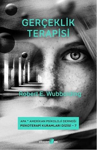 Gerçeklik Terapisi - Robert E. Wubbolding - Okuyan Us Yayınları