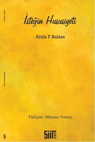 İsteğin Hususiyeti - Attila F. Balazs - Şiirden Yayınları