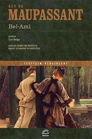 Bel - Ami - Guy De Maupassant - İletişim Yayınları