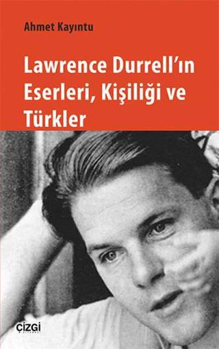 Lawrence Durrell'ın Eserleri, Kişiliği ve Türkler - Ahmet Kayıntu - Çizgi Kitabevi