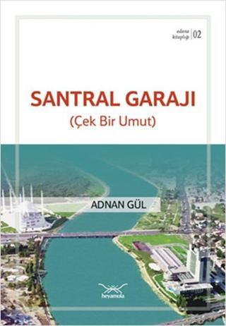 Santral Garajı - Adana Kitaplığı 2 - Adnan Gül - Heyamola Yayınları