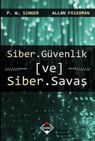 Siber Güvenlik ve Siber Savaş - P. W. Singer - Buzdağı Yayınevi