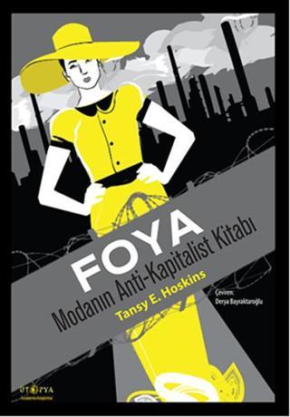 Modanın Anti - Kapitalist Kitabı Foya - Tansy E. Hoskins - Ütopya Yayınevi