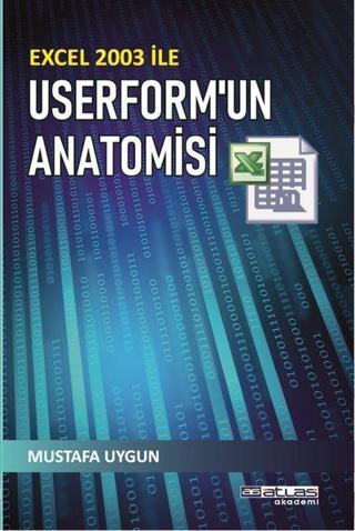 Excel 2003 İle Userform'un Anatomisi - Mustafa Uygun - Atlas Akademi Yayınları