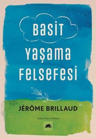 Basit Yaşama Felsefesi - Jerome Brillaud - Kolektif Kitap