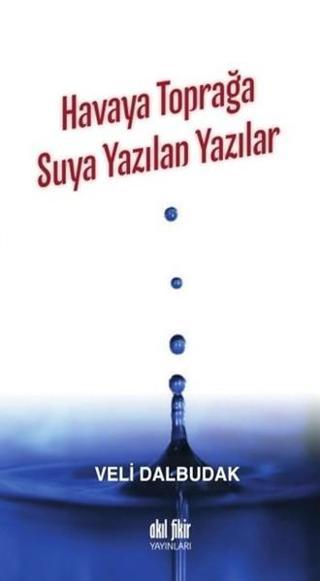 Havaya Toprağa Suya Yazılan Yazılar - Akıl Fikir Yayınları