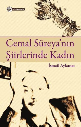Cemal Süreya'nın Şiirlerinde Kadın - İsmail Aykanat - Okur Akademi