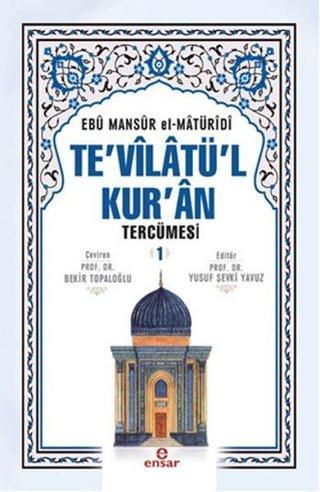 Te'vilatü'l Kur'an Tercümesi 1 - Ebu Mansur el-Matüridi - Ensar Neşriyat