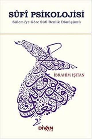 Sufi Psikolojisi - İbrahim Işıtan - Divan Kitap