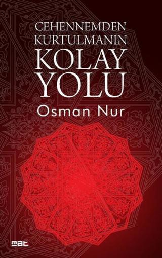 Cehennemden Kurtulmanın Kolay Yolu - Osman Nur - Mat Kitap