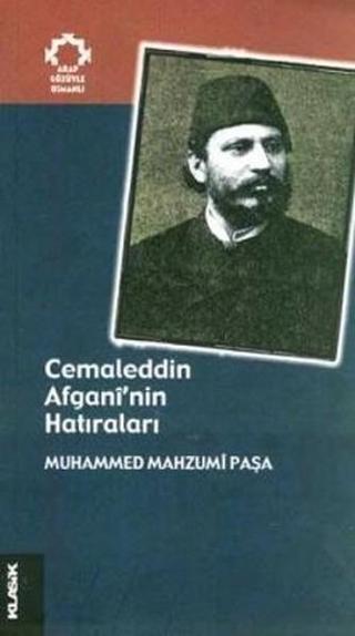 Cemaleddin Afgani'nin Hatıraları - Muhammed Mahzumî Paşa - Klasik Yayınları