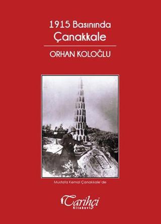 1915 Basınında Çanakkale - Orhan Koloğlu - Tarihçi Kitabevi