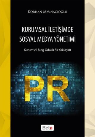 Kurumsal İletişimde Sosyal Medya Yönetimi - Korhan Mavnacıoğlu - Beta Yayınları