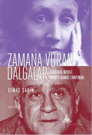 Zamana Vuran Dalgalar - Virginia Woolf Ahmet Hamdi Tanpınar - Elmas Şahin - Yitik Ülke Yayınları