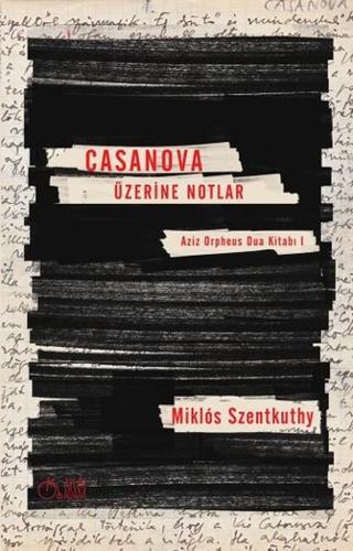 Casanova Üzerine Notlar - Miklos Szentkuthy - Aylak Adam