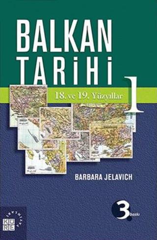 Balkan Tarihi 1: 18. ve 19. Yüzyıllar - Barbara Jelavich - Küre Yayınları