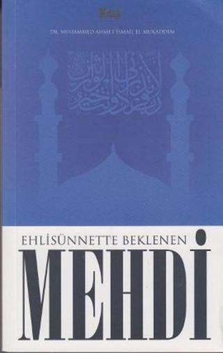 Ehli Sünnette Beklenen Mehdi - Muhammed Ahmet İsmail El-Mukaddem - Kitap Dünyası