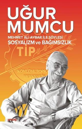 Mehmet Ali Aybar ile Söyleşi Sosyalizm ve Bağımsızlık - Uğur Mumcu - UM:AG Araştımacı Gazetecilik Vakfı