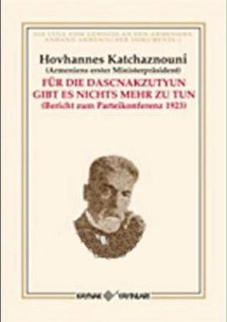 Für Die Dascnakzutyun Gibt Es Nichts Mehr Zu Tun - Hovhannes Katchaznouni - Kaynak Yayınları