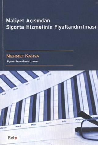 Maliyet Açısından Sigorta Hizmetinin Fiyatlandırılması - Mehmet Kahya - Beta Yayınları