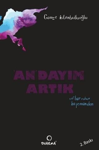 An'dayım Artık - Gamze İstanbulluoğlu - Dharma Yayınları