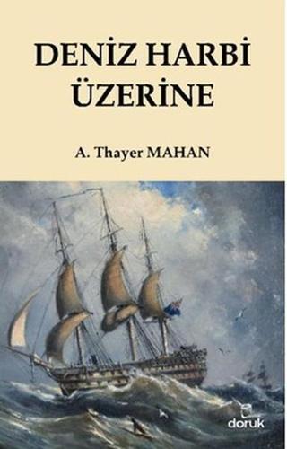 Deniz Harbi Üzerine - Alfred Thayer Mahan - Doruk Yayınları