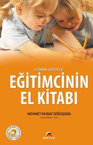 Uzman Gözüyle Eğitimcinin El Kitabı - Mehmet Murat Döğüşgen - Ekinoks