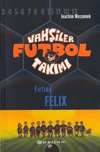 Vahşiler Futbol Takımı 2-Fırtına Felix - J. Massenet - Epsilon Yayınevi