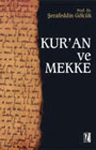 Kur'an ve Mekke - Şerafeddin Gölcük - İz Yayıncılık