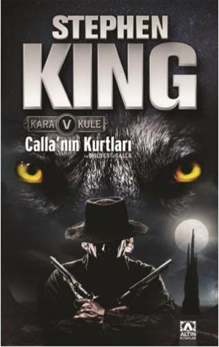Calla'nın Kurtları - Kara Kule Serisi 5.Kitap - Stephen King - Altın Kitaplar