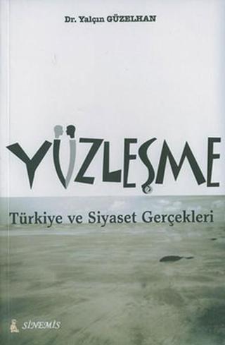 Yüzleşme - Türkiye ve Siyaset Gerçekleri - Yalçın Güzelhan - Sinemis Yayınları