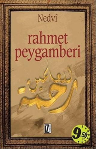 Rahmet Peygamberi - Ebu'l Hasan Ali El-Hasani En-Nedvi - İz Yayıncılık