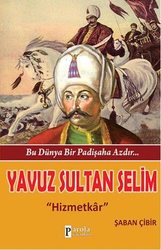 Yavuz Sultan Selim - Şaban Çibir - Parola Yayınları