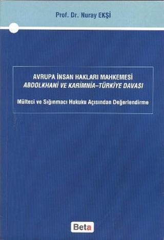 Avrupa İnsan Hakları Mahkemesi Abdolkhani ve Karimnia- Türkiye Davası - Nuray Ekşi - Beta Yayınları