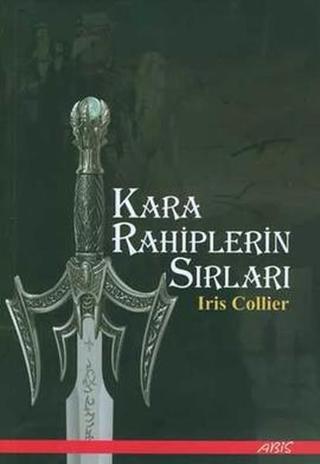 Kara Rahiplerin Sırları - Iris Collier - Abis Yayınları