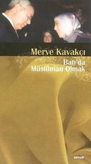 Batı'da Müslüman Olmak - Merve Kavakçı - Beyan Yayınları