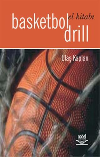 Basketbol Drill El Kitabı - Ulaş Kaplan - Nobel Akademik Yayıncılık