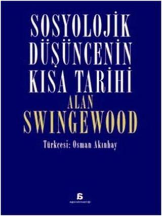 Sosyolojik Düşüncenin Kısa Tarihi - Alan Swingewood - Agora Kitaplığı