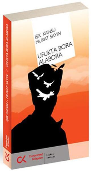 Ufukta Bora Alabora - Işık Kansu - Cumhuriyet Kitapları