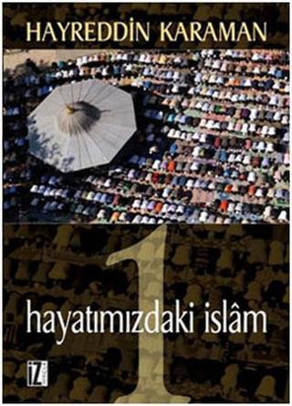 Hayatımızdaki İslam 1 - Hayreddin Karaman - İz Yayıncılık