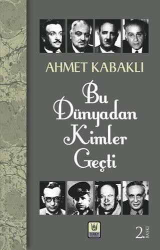 Bu Dünyadan Kimler Geçti - Ahmet Kabaklı - Türk Edebiyatı Vakfı Yayınları