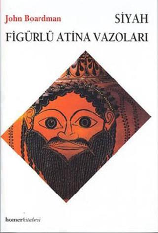 Siyah Figürlü Atina Vazoları - John Boardman - Homer Kitabevi